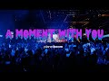 A Moment With You | You, Me, The Church, That