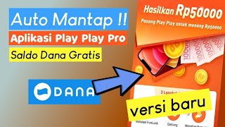 Aplikasi Play Play Pro Penghasil Saldo Dana Gratis - Auto Mantap Baru Rilis Nih !