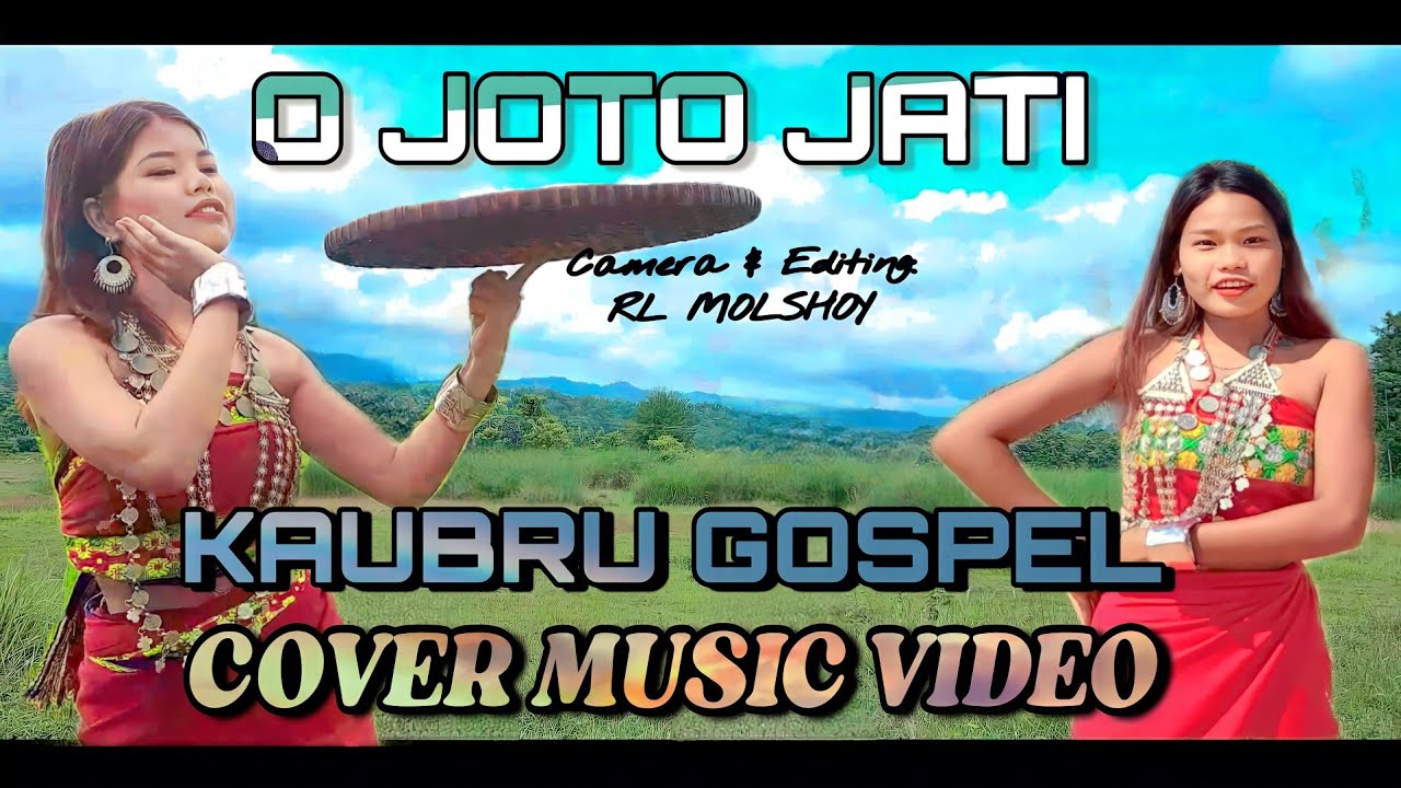 O joto jati  New kaubru gospel cover music video  maklohreangofficial6828