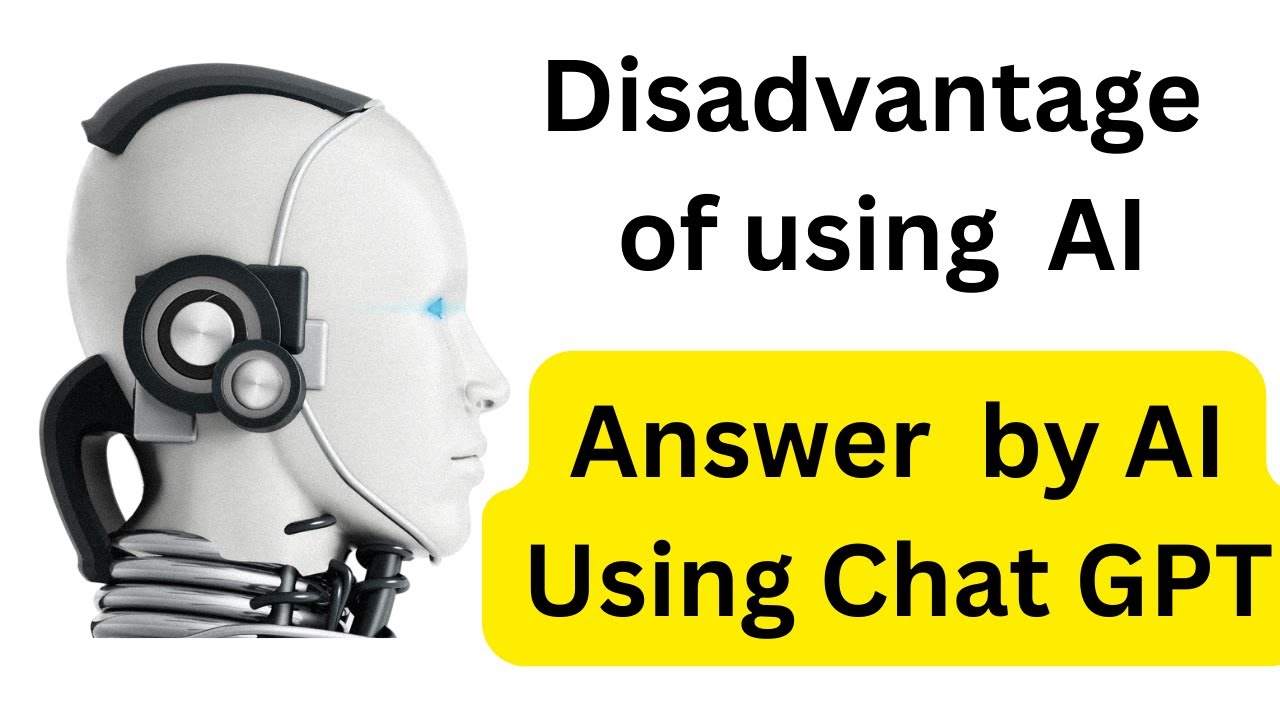 What Is The Disadvantage Of Using AI Answer By AI Using Chat GPT AI What Is The Disadvantage Of Using AI Answer By AI Using Chat GPT AI