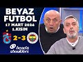 Beyaz Futbol 17 Mart 2024 1.Kısım / Trabzonspor 2-3 Fenerbahçe image