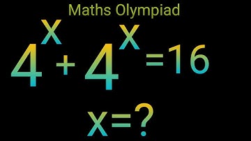 4^x+4^x=16 Nice exponents solution Algebra solution How to solve Maths Olympiad exponents 