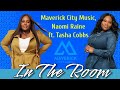 IN THE ROOM (Lyrics Video)- Naomi Raine, Tasha Cobbs and Maverick City Music