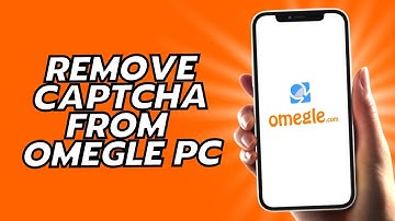 How To Remove Captcha From Omegle PC