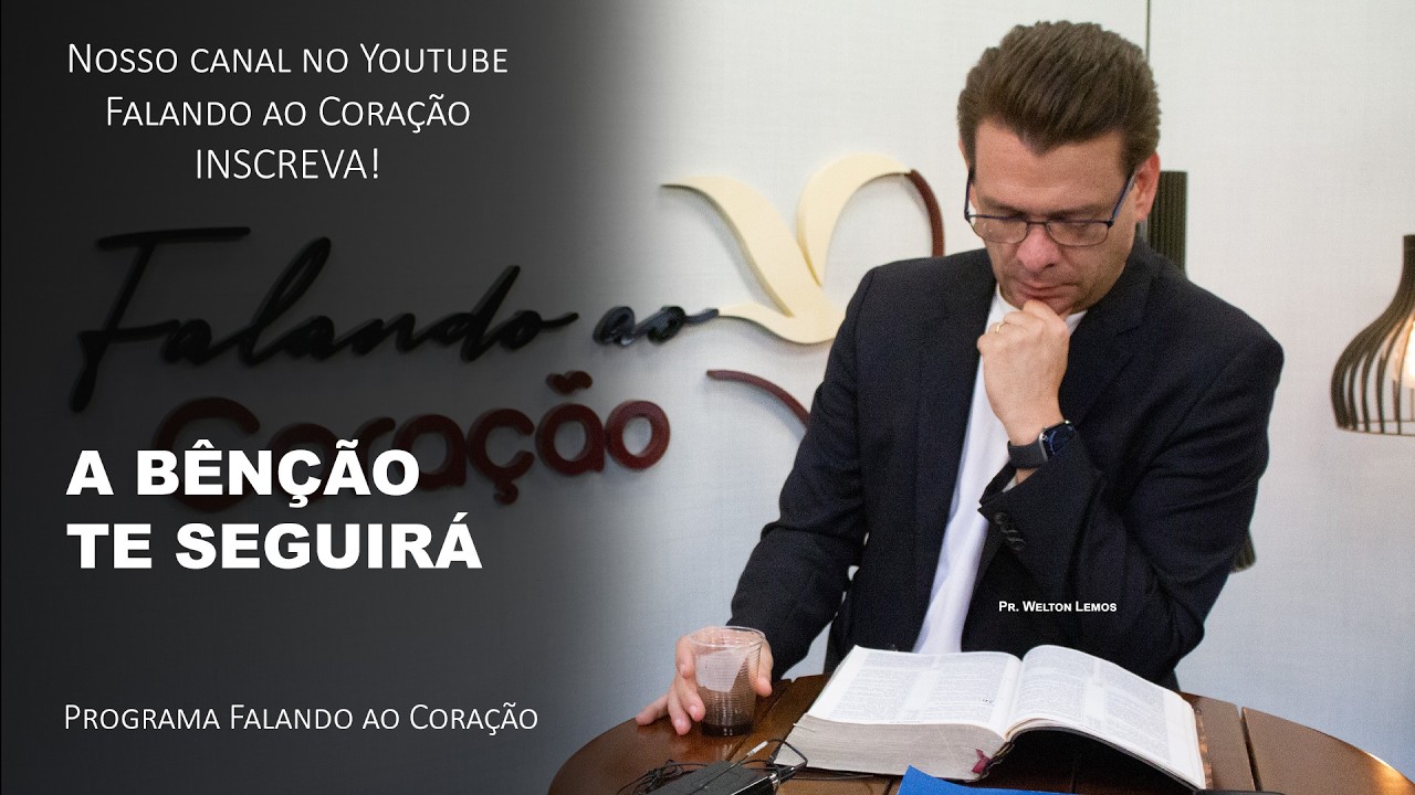A BÊNÇAO TE SEGUIRÁ | Programa Falando ao Coração | Pr. Welton Lemos.