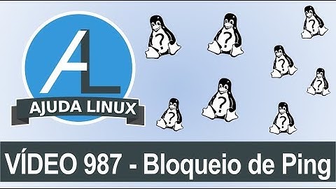 Ajuda Linux - Dia 987 - Bloqueio de ping