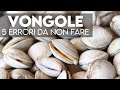 Vongole, 5 errori da non fare per cucinarle al meglio, dall'acquisto al sauté