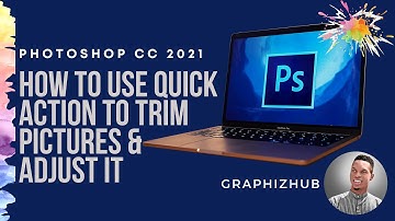 Photoshop CC 2021: How To Use Quick Action to Trim Pictures & Adjust It