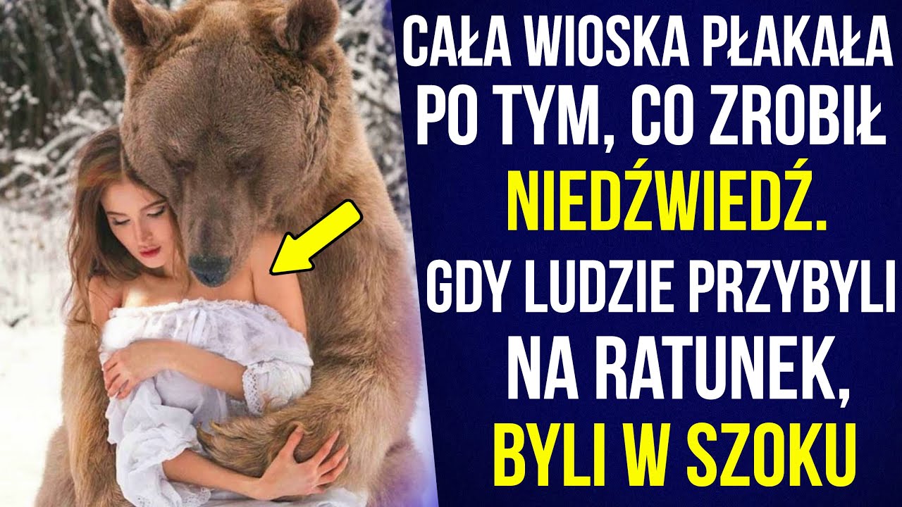 Cała wioska płakała po tym, co zrobił niedźwiedź. Gdy ludzie przybyli na ratunek, byli w szoku