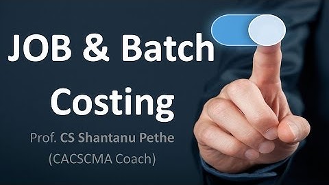 Job & Batch Costing an Introduction  for CA IPCC  CS Executive  CMA Inter  Bcom  Mcom  BBA