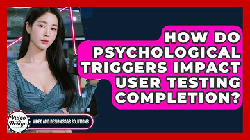 How Do Psychological Triggers Impact User Testing Completion? - Video And Design Saas Solutions