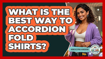 What Is The Best Way To Accordion Fold Shirts? - Homekeeping Handbook