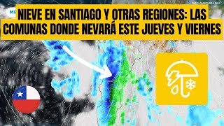 Nieve en Santiago y otras regiones: Las comunas donde nevará este jueves y viernes
