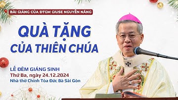 Quà tặng của Thiên Chúa - ĐTGM Giuse Nguyễn Năng | Lễ Đêm Giáng sinh