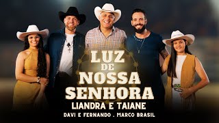 Liandra e Taiane. Luz de Nossa Senhora feat. Davi e Fernando, Marco Brasil (Clipe Oficial)