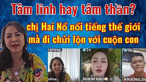 Cuộn già tâm linh hay tâm thần? Nổ nổi tiếng thế giới mà đi chửi lộn với cuộn con