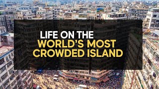 Life on the World's Most Crowded Island