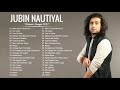 Jubin Nautiyal Songs II Best of Jubin Nautiyal नवनतम बलवड रमटक गन New Hindi Songs 2021