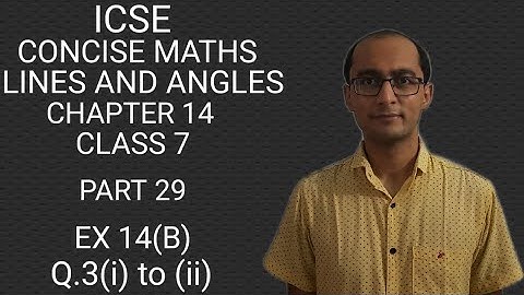 ICSE LINES AND ANGLES Q.3(i) to (ii) EX 14(B) CLASS 7 CONCISE MATHS PART 29 CHAPTER 14
