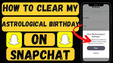 How To Clear Astrological Birthday On Snapchat 2023 |How To Clear Snapchat Astrological Profile 2023
