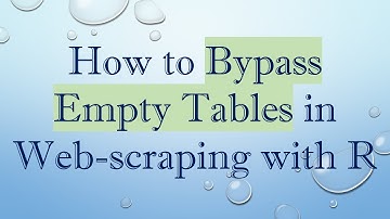 How to Bypass Empty Tables in Web-scraping with R