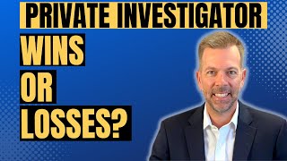 What is a win for a PRIVATE INVESTIGATOR?