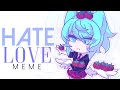Hate Love // MEME - Gacha Club