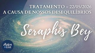 SERAPHIS BEY - A Causa de Nossos Desequilíbrios. 22-05-26.