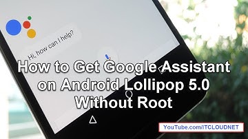 How to Get Google Assistant on Android Lollipop 5.0 or Any Android Phone Without Root