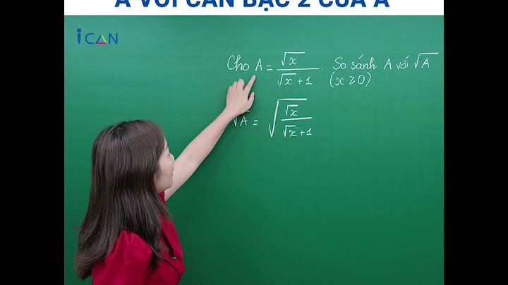 Cách so sánh tổng của 2 căn