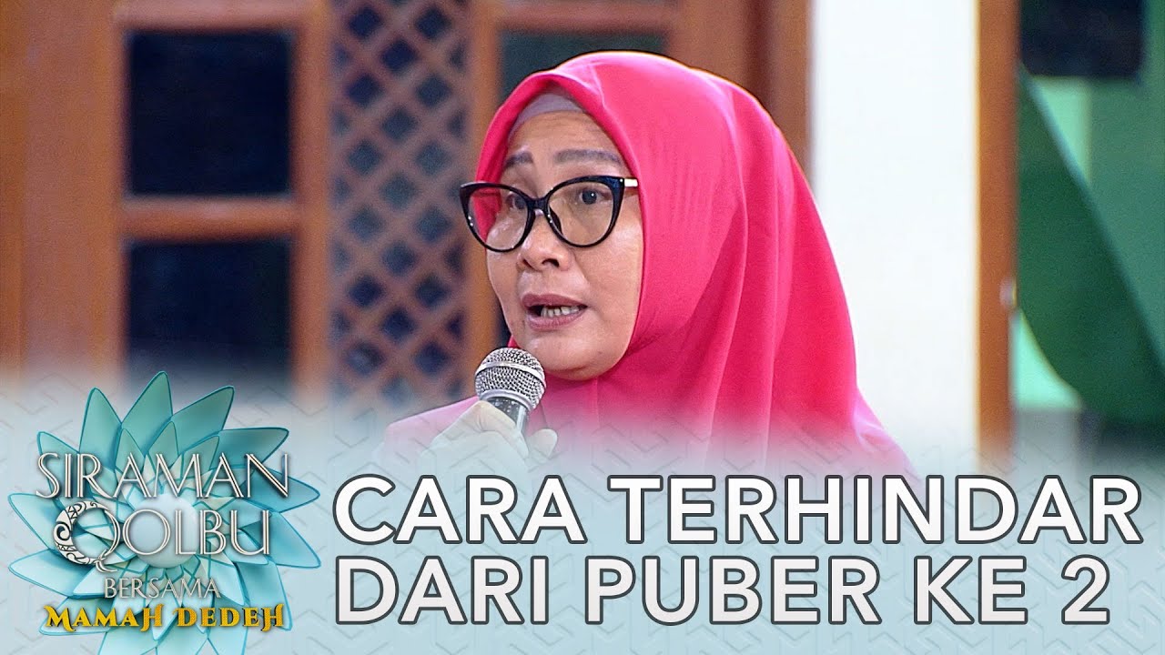 Cara Agar Terhindar Dari Puber Kedua - Siraman Qolbu Mamah Dedeh
