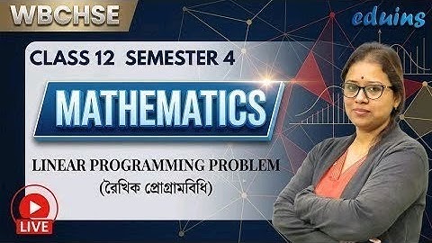 WBCHSE Class 12 Mathematics | Semester 4 | Linear Programming Problem (রৈখিক প্রোগ্রামবিধি)