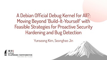 Debian Official Debug Kernel for All? - Yunseong Kim, Seonghee Jin