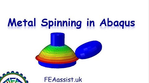 Metal Spinning Process in Abaqus...Metal Deformation with Abaqus...FEAassist
