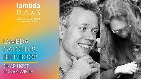 Lambda Calculus Beep Boop | Einar Høst & Jonas Winje | Lambda Days 2022