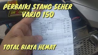 GANTI STANG SEHER VARIO 150    TOTAL BIAYA TURUN MESIN