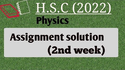 Physics Second Paper Assignment  Solution HSC 2022।Hsc Physics 2nd Week Assignment Answer 2022।