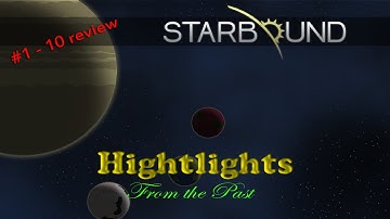 STARBOUND HIGHLIGHTS #1 - FIRST HIGHLIGHTS OF THE PAST!