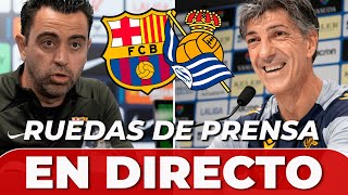 EN DIRECTO, IMANOL ALGUACIL y XAVI | RUEDAS DE PRENSA FC BARCELONA - REAL SOCIEDAD