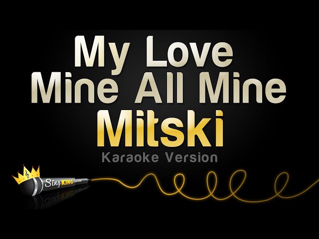 Mitski - My Love Mine All Mine (Karaoke Version) class=