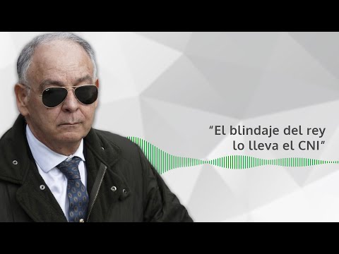 Eugenio Pino: "El blindaje del rey lo lleva el CNI"