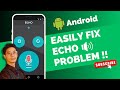 How to fix echo on android phone 
