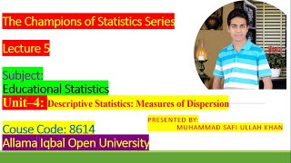 AIOU| B.Ed| 8614 | Unit4 | Descriptive Statistics: Measures of Dispersion : | Educational Statistics