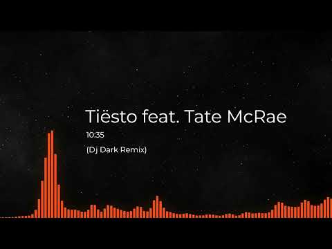Tiësto feat. Tate McRae - 10:35 (Dj Dark Remix)