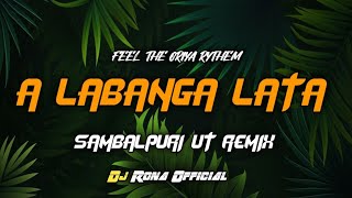 A Labanga Lata _ Sambalpuri Ut Remix _ Dj Rona Official