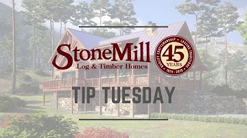 StoneMill Tip Tuesday | Topic: Design tips for log and timber frame homes