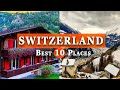 The 10 most amazing places to visit in switzerland 2024 switzerland travel guide 2024