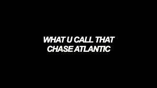 Chase Atlantic - WHAT U CALL THAT (Lyrics)
