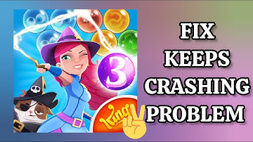 Fix Bubble Witch 3 Saga App Keeps Crashing Problem || TECH SOLUTIONS BAR