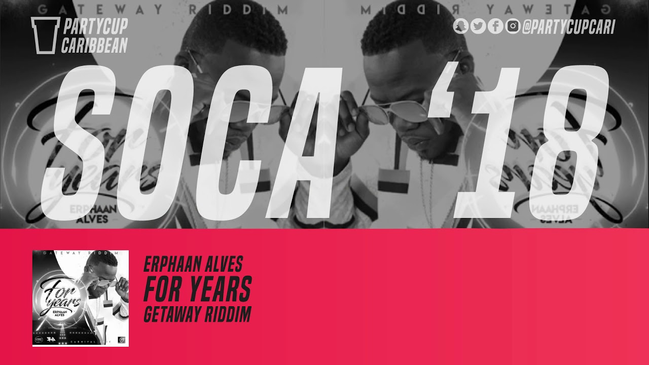 [SOCA 2018] - Erphaan Alves - For Years (Gateway Riddim)